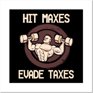 Hit Maxes Evade Taxes Funny Gym Bodybuilding Lifting Workout Posters and Art